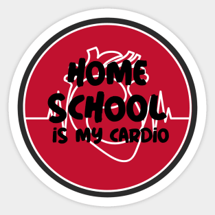 Home school is my cardio Sticker